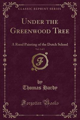 Book cover for Under the Greenwood Tree, Vol. 2 of 2