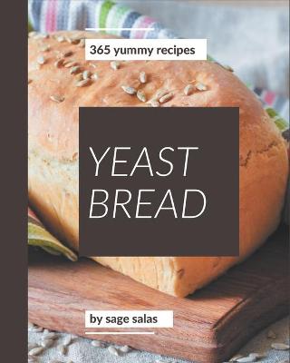 Cover of 365 Yummy Yeast Bread Recipes