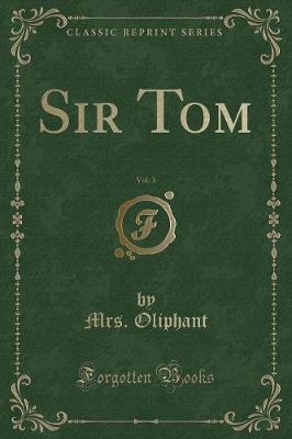 Book cover for Sir Tom, Vol. 3 (Classic Reprint)