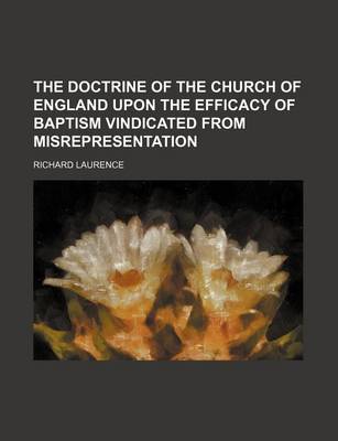 Book cover for The Doctrine of the Church of England Upon the Efficacy of Baptism Vindicated from Misrepresentation