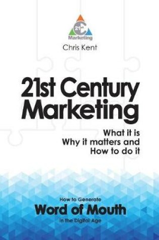 Cover of 21st Century Marketing: What it is, Why it Matters and How to Do it