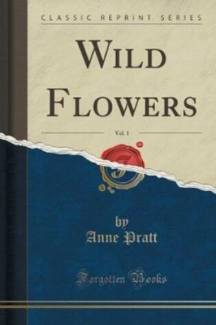 Cover of Wild Flowers, Vol. 1 (Classic Reprint)