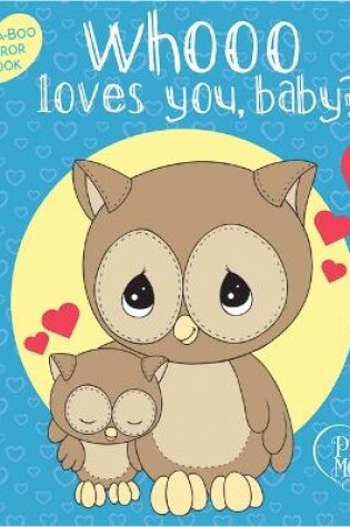Cover of Precious Moments: Whooo Loves You, Baby? Peek-A-Boo Mirror Book