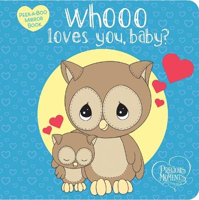 Book cover for Precious Moments: Whooo Loves You, Baby? Peek-A-Boo Mirror Book