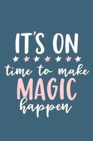 Cover of It's On Time To Make Magic Happen