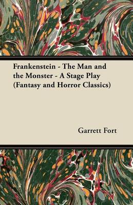 Book cover for Frankenstein - The Man and the Monster - A Stage Play (Fantasy and Horror Classics)