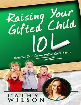 Book cover for Raising Your Gifted Child 101: Parenting Your Strong Willed Child Basics