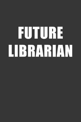 Book cover for Future Librarian Notebook