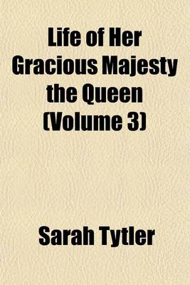 Book cover for Life of Her Gracious Majesty the Queen (Volume 3)