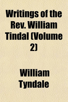 Book cover for Writings of the REV. William Tindal (Volume 2)