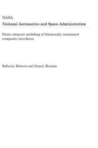 Cover of Finite Element Modeling of Frictionally Restrained Composite Interfaces