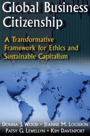 Cover of Global Business Citizenship: A Transformative Framework for Ethics and Sustainable Capitalism