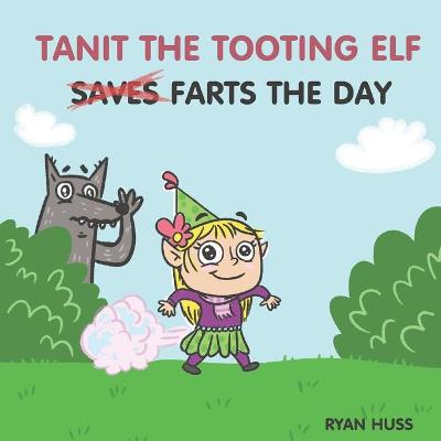 Book cover for Tanit The Tooting Elf Farts The Day