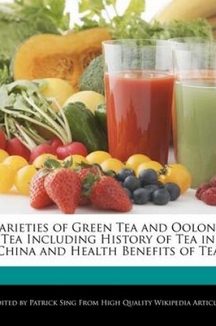 Cover of Varieties of Green Tea and Oolong Tea Including History of Tea in China and Health Benefits of Tea