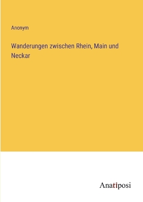 Book cover for Wanderungen zwischen Rhein, Main und Neckar