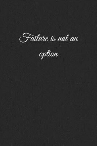 Cover of Failure Is Not an Option