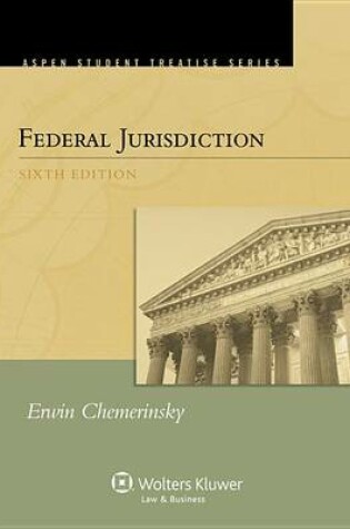 Cover of Federal Jurisdiction, Sixth Edition (Aspen Student Treatise Series)