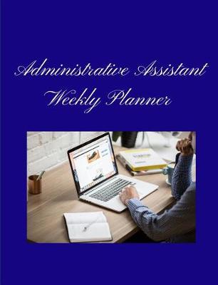Book cover for Administrative Assistant Weekly Planner