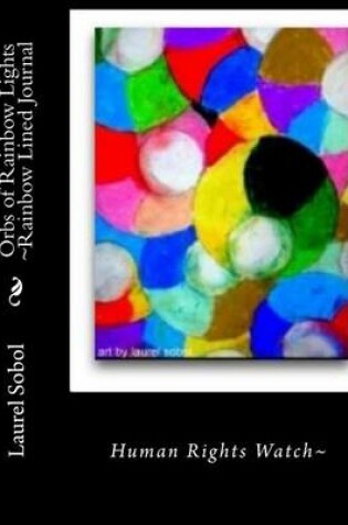 Cover of Orbs of Rainbow Lights Rainbow Lined Journal