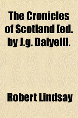 Book cover for The Cronicles of Scotland [Ed. by J.G. Dalyell].