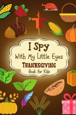 Cover of I Spy With My Little Eyes Thanksgiving Book for Kids
