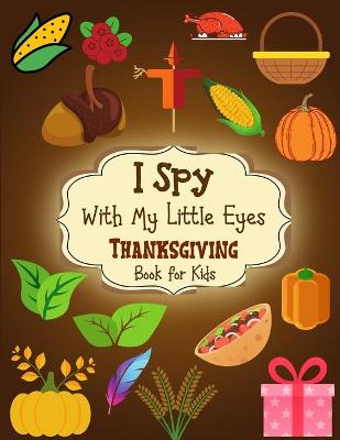 Book cover for I Spy With My Little Eyes Thanksgiving Book for Kids