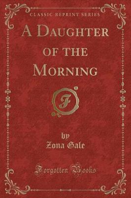 Book cover for A Daughter of the Morning (Classic Reprint)