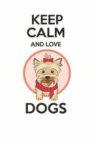 Cover of Keep Calm and Love Dogs