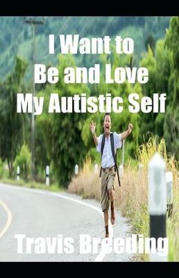 Book cover for I Want to Be and Love My Autistic Self