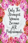 Book cover for Only The Strongest Women Become HR Professionals