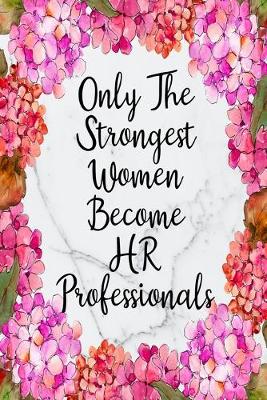 Cover of Only The Strongest Women Become HR Professionals