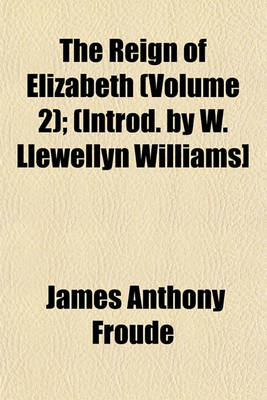 Book cover for The Reign of Elizabeth (Volume 2); (Introd. by W. Llewellyn Williams]