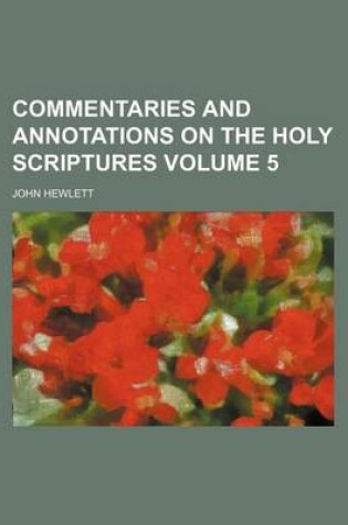 Cover of Commentaries and Annotations on the Holy Scriptures Volume 5