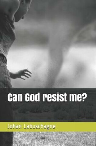 Cover of Can God resist me?
