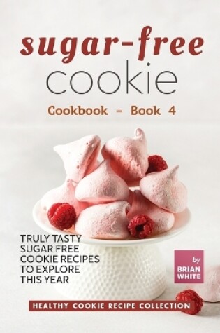 Cover of Sugar-Free Cookie Cookbook - Book 4