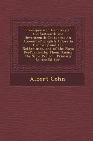 Cover of Shakespeare in Germany in the Sixteenth and Seventeenth Centuries