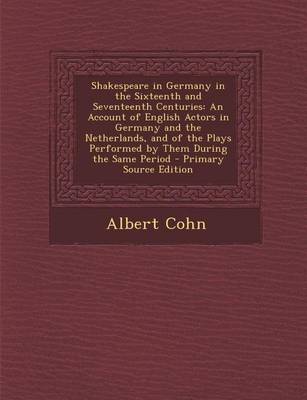 Book cover for Shakespeare in Germany in the Sixteenth and Seventeenth Centuries