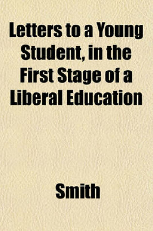 Cover of Letters to a Young Student, in the First Stage of a Liberal Education