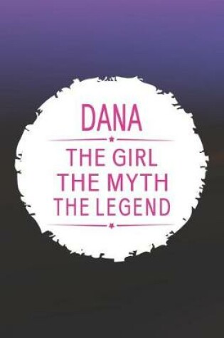 Cover of Dana the Girl the Myth the Legend