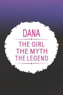 Book cover for Dana the Girl the Myth the Legend