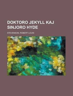 Book cover for Doktoro Jekyll Kaj Sinjoro Hyde