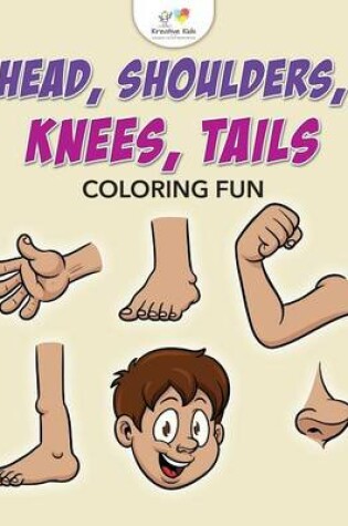 Cover of Head, Shoulders, Knees, Tails Coloring Fun