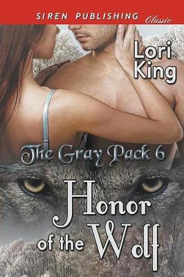 Book cover for Honor of the Wolf [The Gray Pack 6] (Siren Publishing Classic)