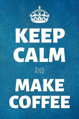 Book cover for Keep Calm And Make Coffee