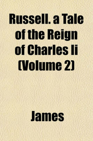 Cover of Russell. a Tale of the Reign of Charles II (Volume 2)
