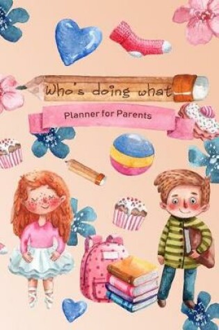 Cover of Who's Doing What Planner for Parents