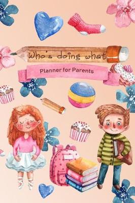 Book cover for Who's Doing What Planner for Parents