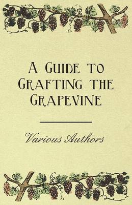 Cover of A Guide to Grafting the Grapevine