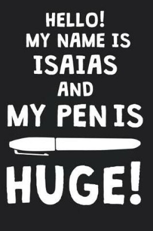 Cover of Hello! My Name Is ISAIAS And My Pen Is Huge!