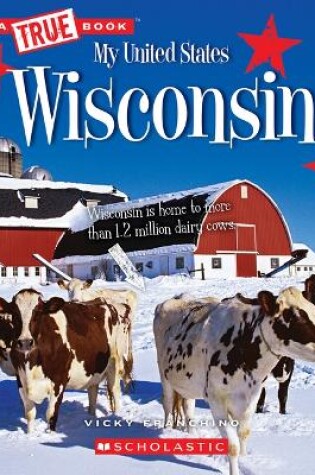 Cover of Wisconsin (a True Book: My United States)